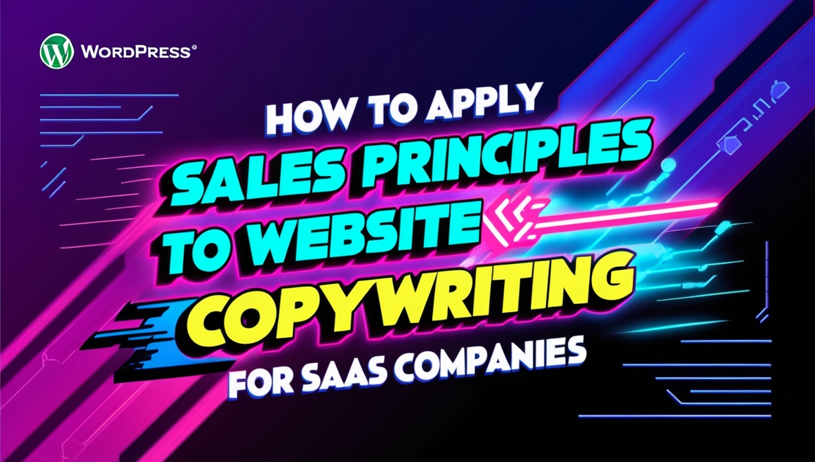 How to Apply Sales Principles to Website Copywriting for SaaS Companies