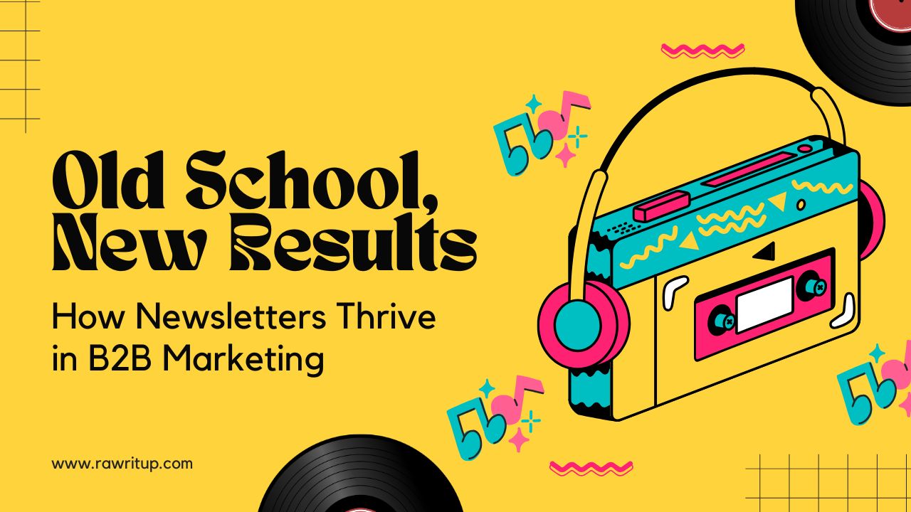 Old School, New Results: How Newsletters Thrive in B2B Marketing